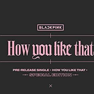 How You Like That [Amazon Exclusive]